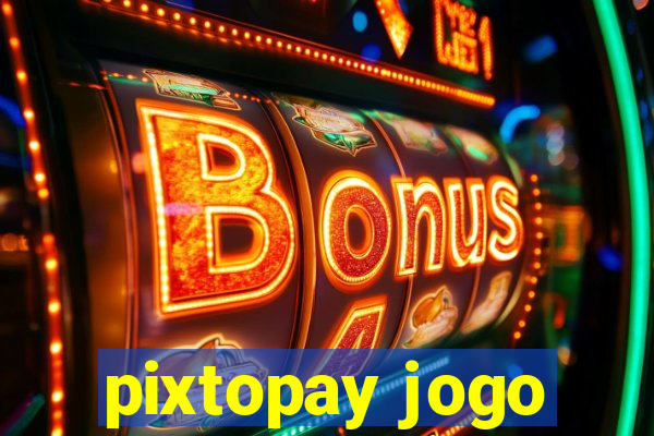 pixtopay jogo